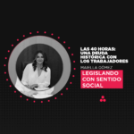 LAS 40 HORAS: UNA DEUDA HISTÓRICA CON LOS TRABAJADORES.