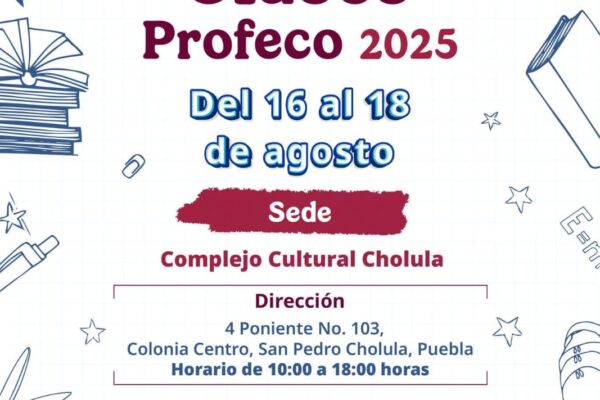 San Pedro Cholula realizará la Feria del Regreso a Clases Profeco 2025 del 16 al 18 de agosto.