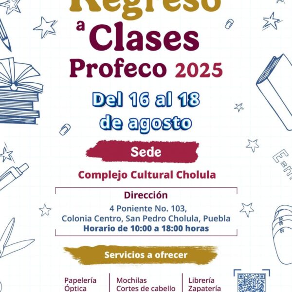 San Pedro Cholula realizará la Feria del Regreso a Clases Profeco 2025 del 16 al 18 de agosto.
