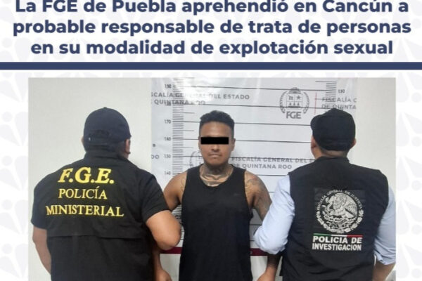 FGE de Puebla capturó en Quintana Roo a un presunto tratante que habría explotado a su pareja en redes y mediante prostitución forzada.
