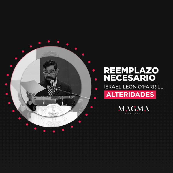 Columna de Opinión | Alteridades | Reemplazo necesario