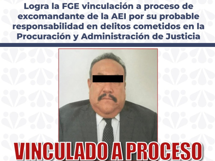 Vinculan a proceso a excomandante de la AEI por omisiones en caso de desaparición y presuntos nexos con “El Patuleco”