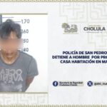 Policía de San Pedro Cholula detuvo a un hombre por presunto robo a casa en Manantiales.